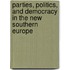Parties, Politics, and Democracy in the New Southern Europe