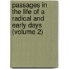 Passages in the Life of a Radical and Early Days (Volume 2) by General Books