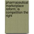 Pharmaceutical Marketplace Reform; Is Competition the Right