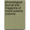 Phrenological Journal and Magazine of Moral Science (Volume by General Books