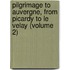 Pilgrimage to Auvergne, from Picardy to Le Velay (Volume 2)