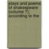 Plays and Poems of Shakespeare (Volume 7); According to the