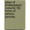 Plays of Shakespeare (Volume 18); Timon of Athens. Pericles door Shakespeare William Shakespeare