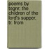 Poems by Tegnr; The Children of the Lord's Supper, Tr. from