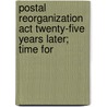 Postal Reorganization Act Twenty-five Years Later; Time For by United States Congress Service