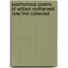 Posthumous Poems Of William Motherwell. Now First Collected by William Motherwell