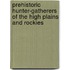 Prehistoric Hunter-Gatherers of the High Plains and Rockies