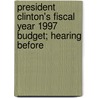 President Clinton's Fiscal Year 1997 Budget; Hearing Before door United States. Congress. Budget
