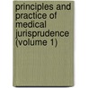 Principles And Practice Of Medical Jurisprudence (Volume 1) by Alfred Swaine Taylor
