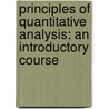 Principles Of Quantitative Analysis; An Introductory Course door Walter Charles Blasdale