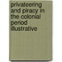 Privateering and Piracy in the Colonial Period Illustrative