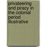 Privateering and Piracy in the Colonial Period Illustrative by John Franklin jameson