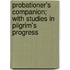 Probationer's Companion; With Studies In Pilgrim's Progress
