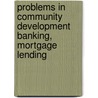 Problems in Community Development Banking, Mortgage Lending door States Congress Senate United States Congress Senate