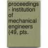 Proceedings - Institution of Mechanical Engineers (49, Pts. door Institution of Mechanical Engineers