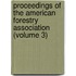 Proceedings of the American Forestry Association (Volume 3)