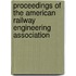 Proceedings of the American Railway Engineering Association