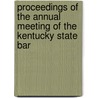 Proceedings of the Annual Meeting of the Kentucky State Bar by Kentucky State Bar Association