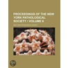 Proceedings of the New York Pathological Society (Volume 6) by New York Pathological Society