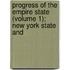 Progress of the Empire State (Volume 1); New York State and