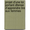 Projet D'Une Loi Portant Dfense D'Apprendre Lire Aux Femmes door Sylvain Maréchal