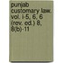 Punjab Customary Law. Vol. I-5, 6, 6 (rev. Ed.) 8, 8(b)-11
