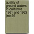 Quality of Ground Waters in California 1961 and 1962 (No.66