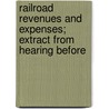 Railroad Revenues and Expenses; Extract from Hearing Before door Leonor Fresnel Loree