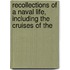 Recollections of a Naval Life, Including the Cruises of the