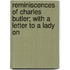 Reminiscences of Charles Butler; With a Letter to a Lady on