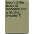 Report of the Board of Mediation and Arbitration (Volume 7)