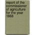 Report of the Commissioner of Agriculture for the Year 1868