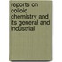 Reports on Colloid Chemistry and Its General and Industrial