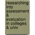 Researching Into Assessment & Evaluation in Colleges & Univ
