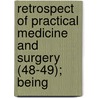 Retrospect of Practical Medicine and Surgery (48-49); Being door William Braithwaite