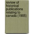 Review Of Historical Publications Relating To Canada (1905)