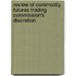 Review of Commodity Futures Trading Commission's Discretion
