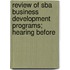 Review of Sba Business Development Programs; Hearing Before