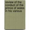 Review of the Conduct of the Prince of Wales in His Various door Nathaniel Jefferys