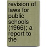 Revision of Laws for Public Schools (1966); A Report to the door Montana. Le Council