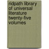 Ridpath Library of Universal Literature Twenty-Five Volumes door John Clard Ridpath