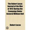 Robert Lucas Journal of the War of 1812 During the Campaign by Robert Lucas