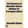 Romances of Alexandre Dumas (Volume 14); D'Artagnan Edition by pere Alexandre Dumas