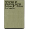 Romances of Alexandre Dumas (Volume 21); Taking the Bastile door pere Alexandre Dumas