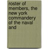 Roster of Members, the New York Commandery of the Naval and by Naval And Military Order Commandery