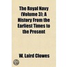 Royal Navy (Volume 3); A History from the Earliest Times to door Williams Laird Clowes