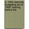 S. 1434--Biennial Budgeting Act of 1995; Hearing Before the by United States. Accountability