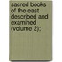 Sacred Books of the East Described and Examined (Volume 2);