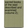 Sacred Books of the East Described and Examined (Volume 2); by Christian Literature Society for India