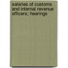 Salaries of Customs and Internal Revenue Officers; Hearings door United States Congress House Means